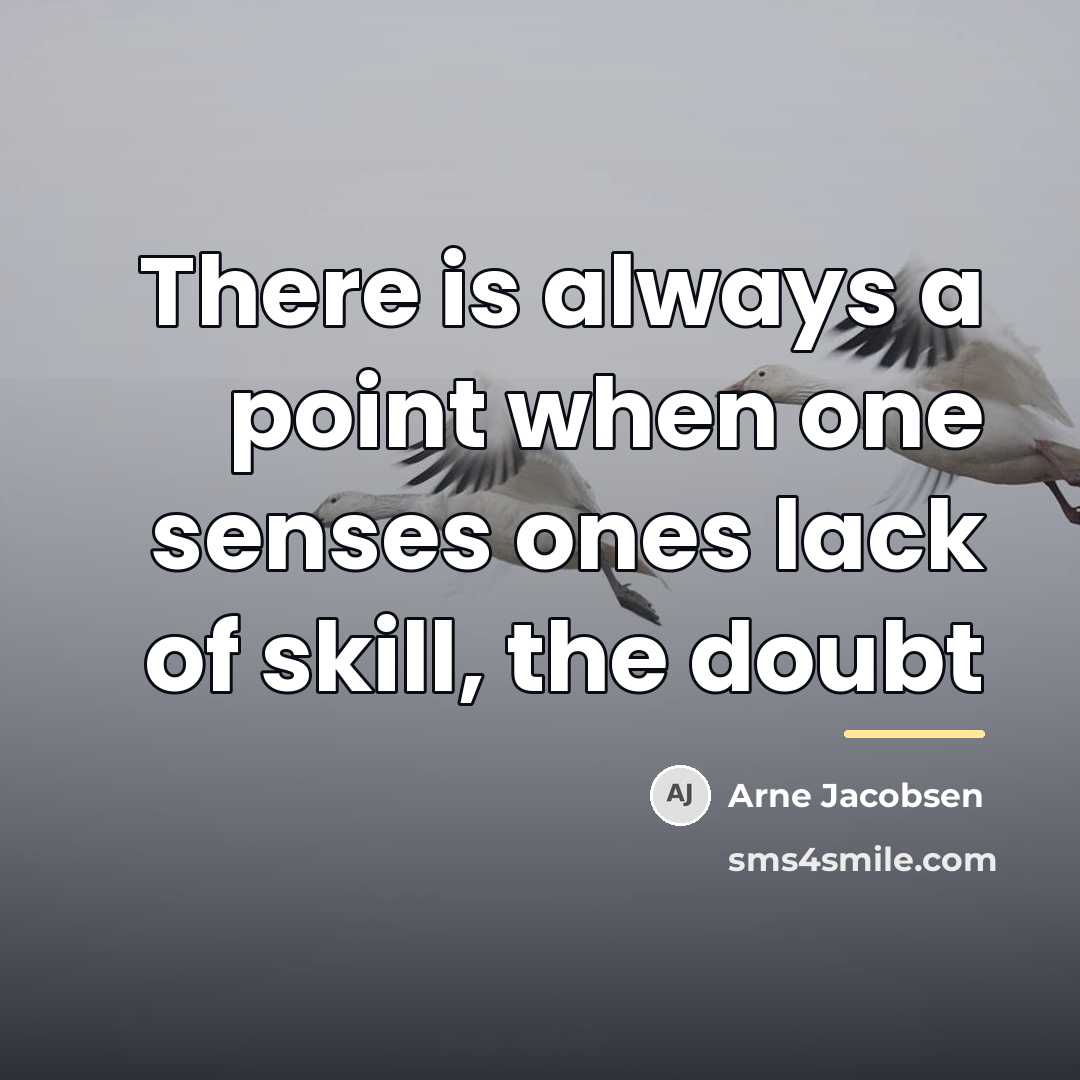 “There is always a point when one senses ones lack…” quote by Arne Jacobsen