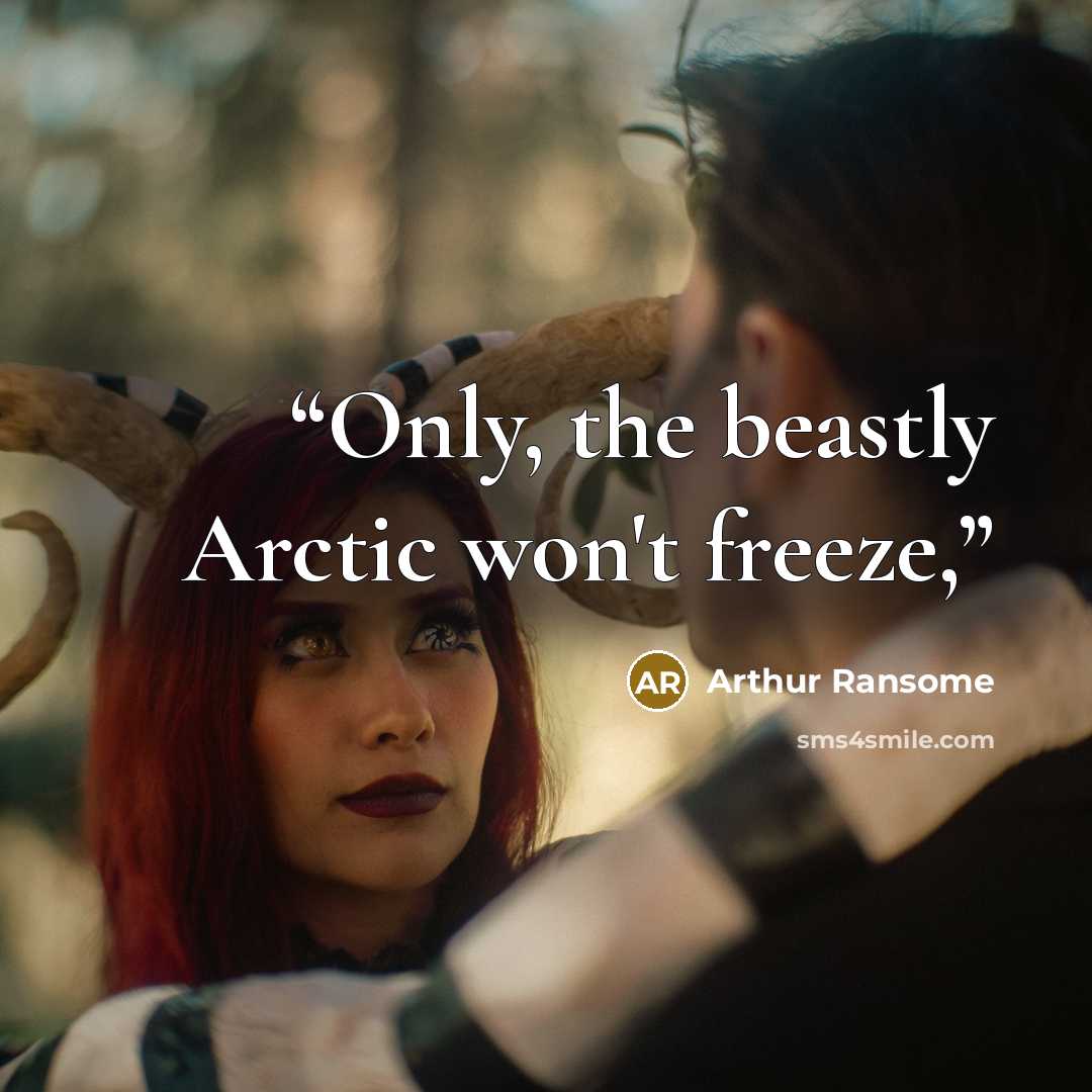 “Only, the beastly Arctic won't freeze,” quote by Arthur Ransome