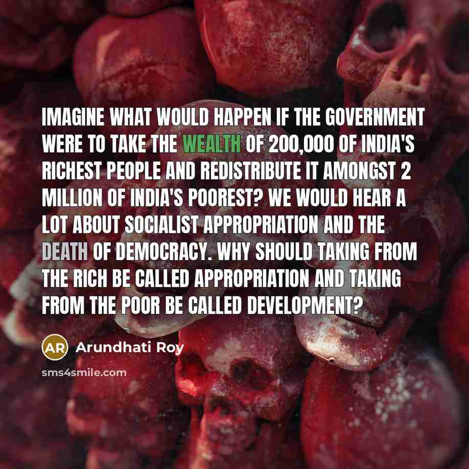 “Imagine what would happen if the government were to take…” quote by Arundhati Roy