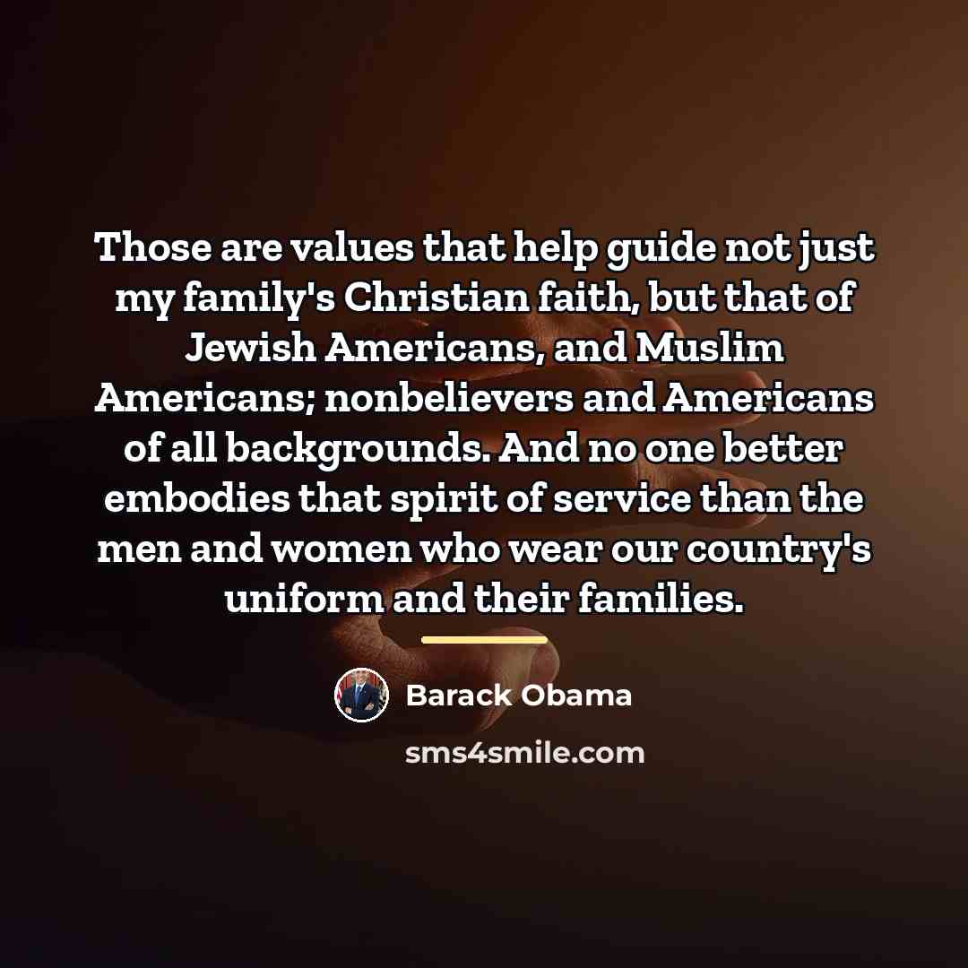 “Those are values that help guide not just my family's…” quote by Barack Obama