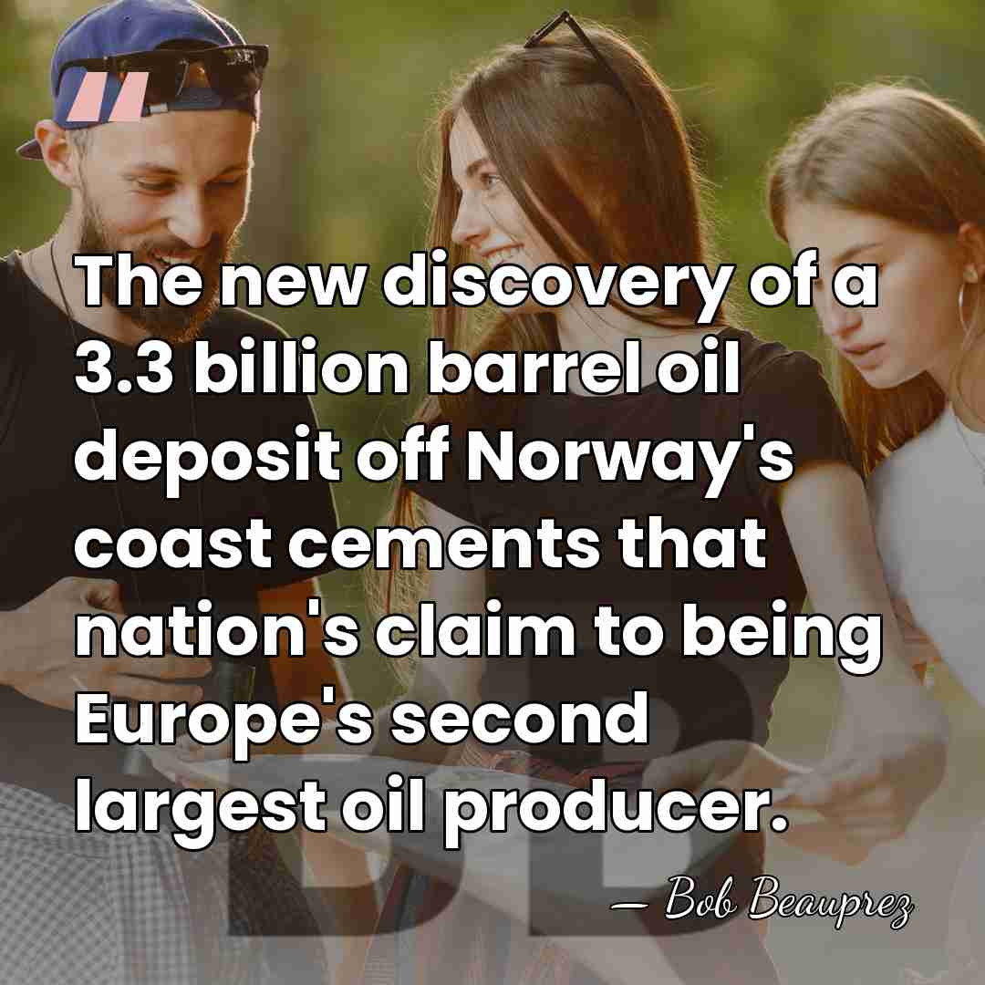 The new discovery of a 3.3 billion barrel oil deposit off Norway's&hellip; - Bob Beauprez