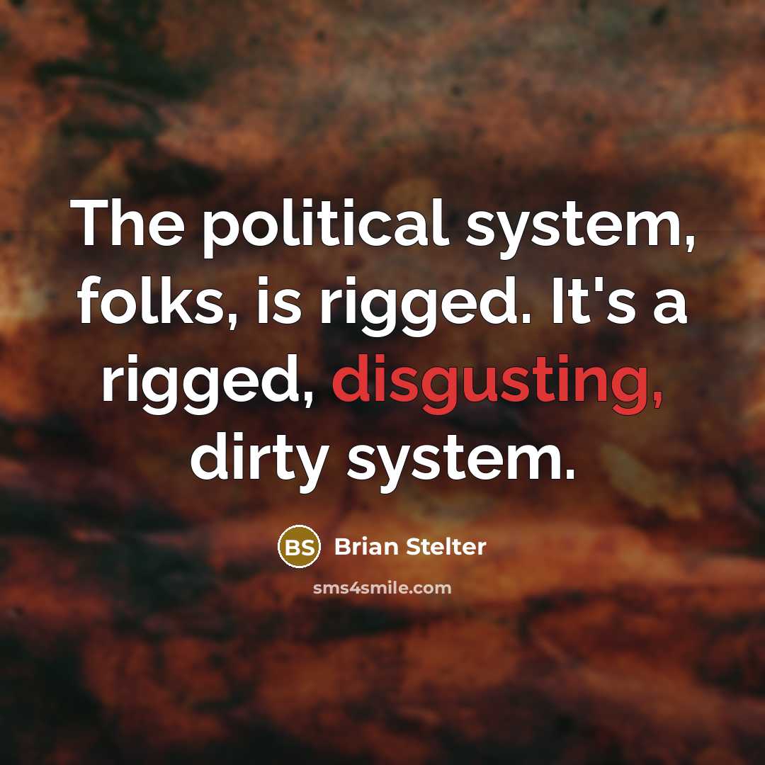 “The political system, folks, is rigged. It's a rigged, disgusting,…” quote by Brian Stelter