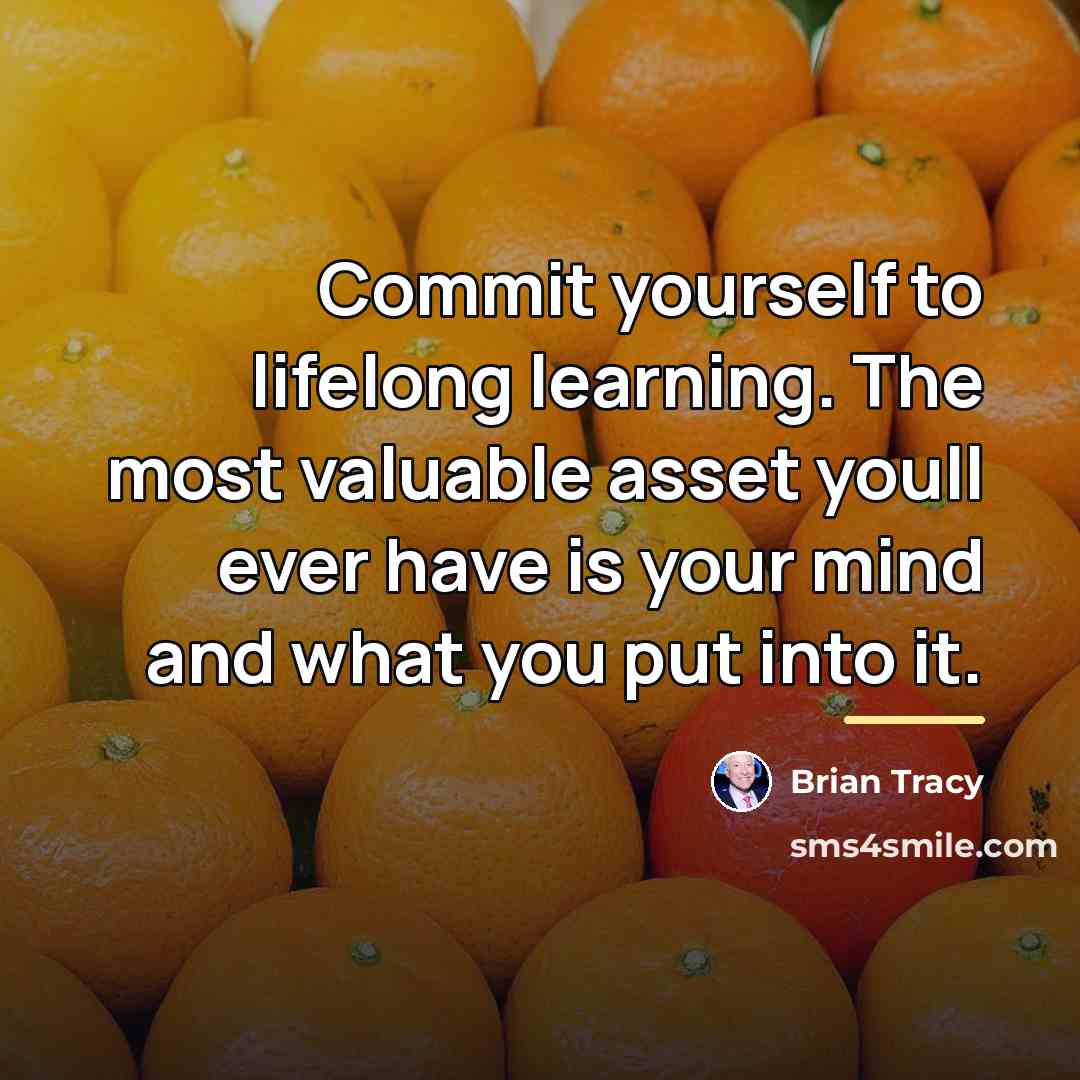 “Commit yourself to lifelong learning. The most valuable asset youll…” quote by Brian Tracy