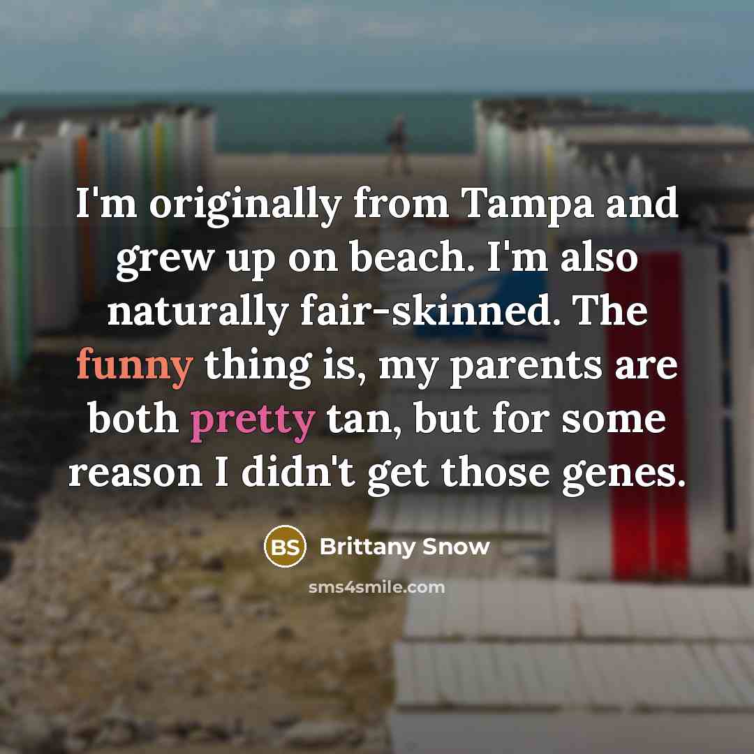 “I'm originally from Tampa and grew up on beach. I'm…” quote by Brittany Snow