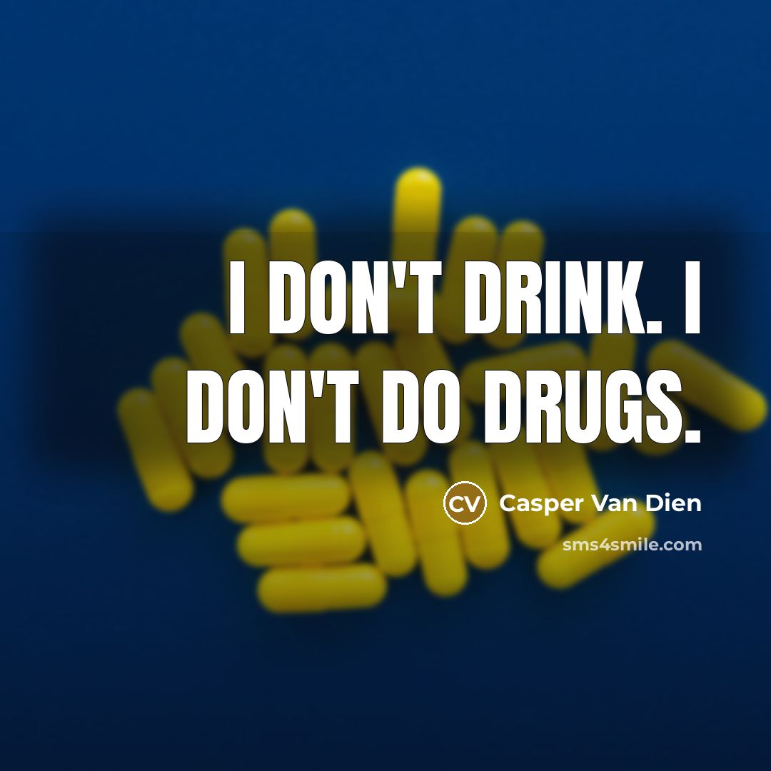 “I don't drink. I don't do drugs.…” quote by Casper Van Dien