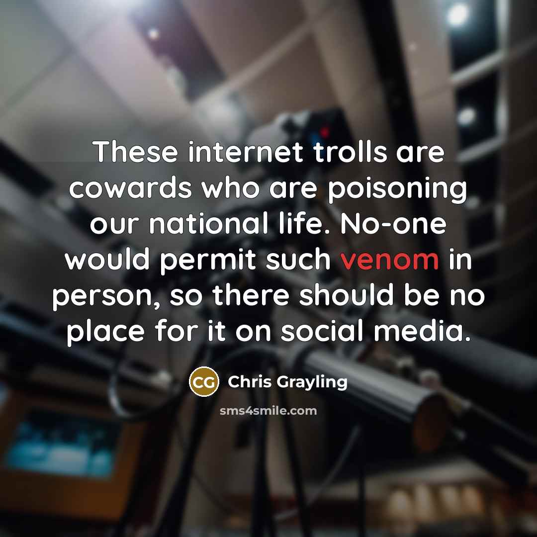 “These internet trolls are cowards who are poisoning our national…” quote by Chris Grayling