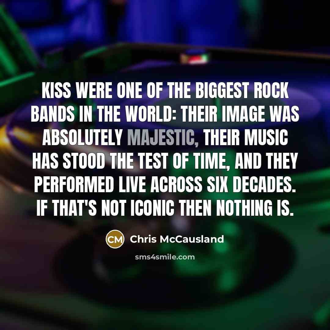 “Kiss were one of the biggest rock bands in the…” quote by Chris McCausland