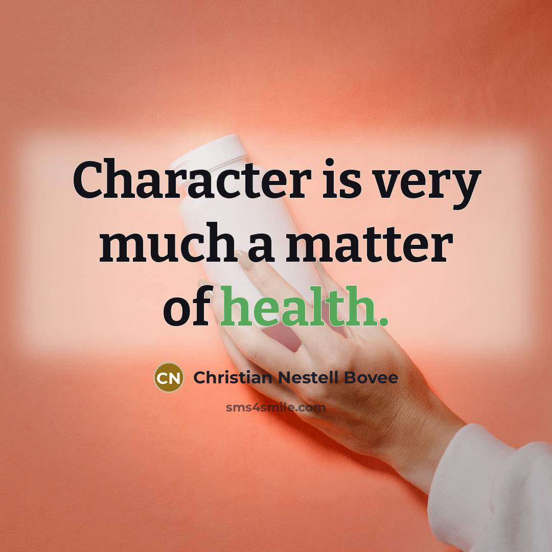 “Character is very much a matter of health.…” quote by Christian Nestell Bovee