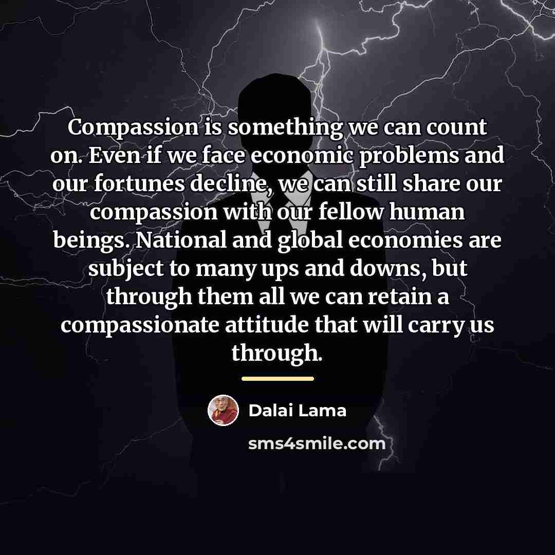 “Compassion is something we can count on. Even if we…” quote by Dalai Lama
