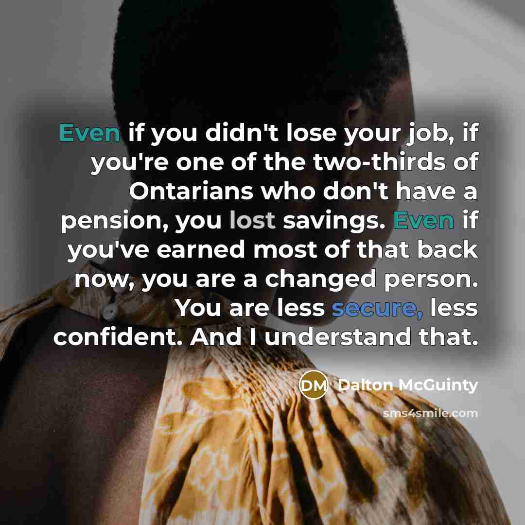 “Even if you didn't lose your job, if you're one…” quote by Dalton McGuinty