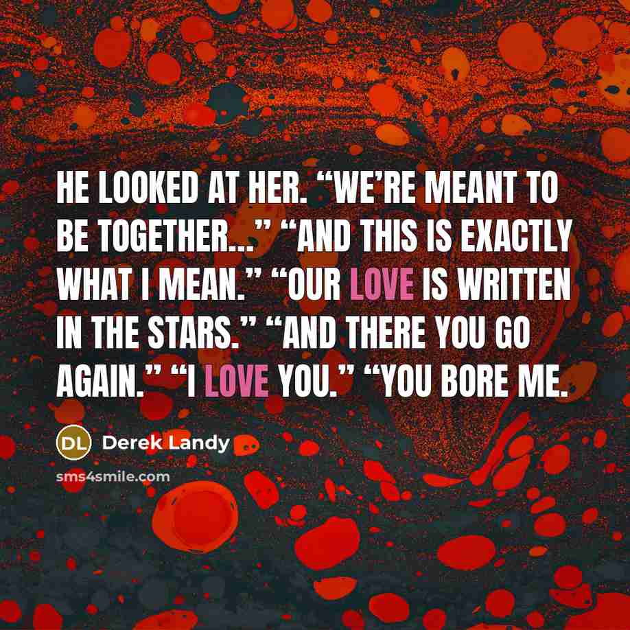 “He looked at her. “We’re meant to be together…” “And…” quote by Derek Landy