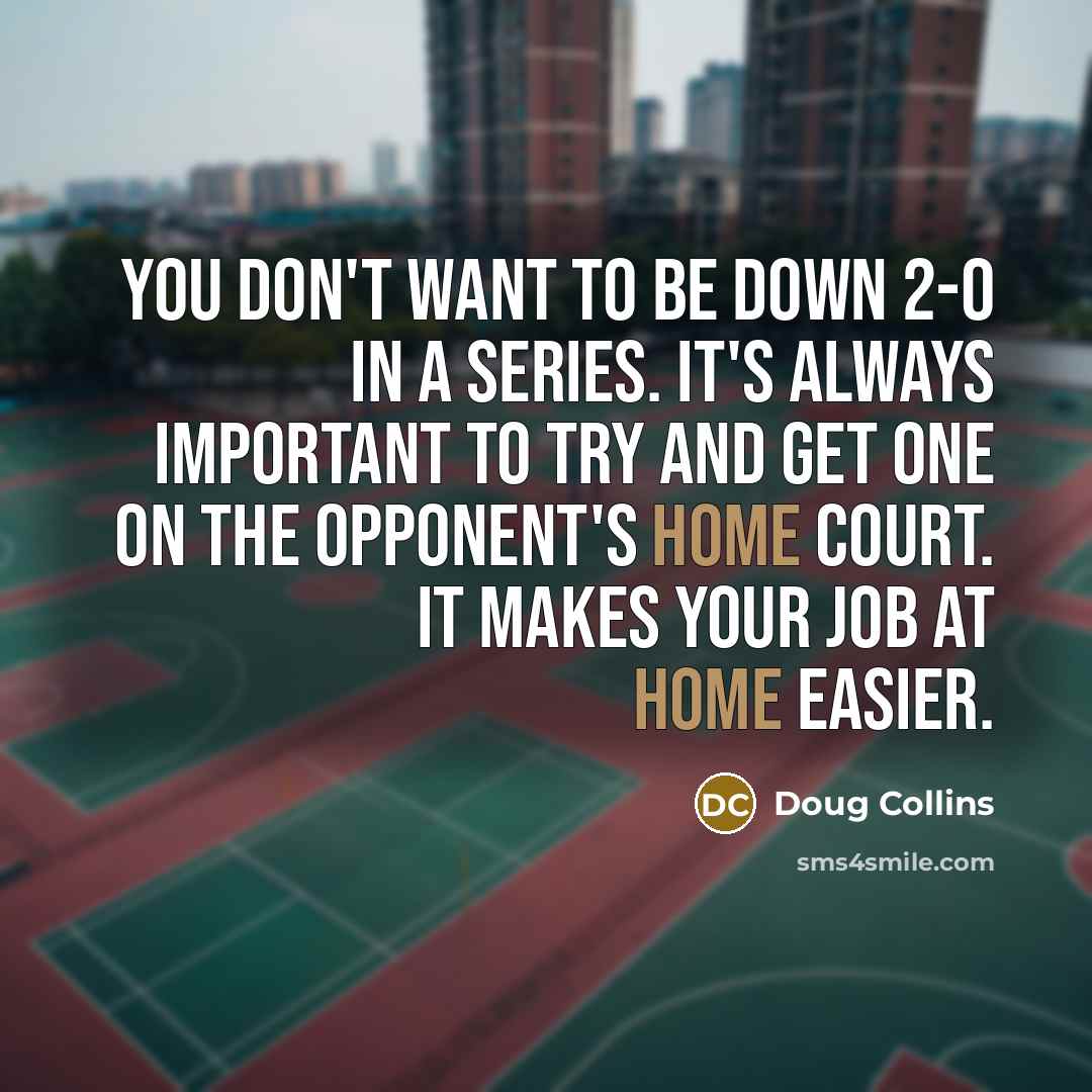 “You don't want to be down 2-0 in a series.…” quote by Doug Collins