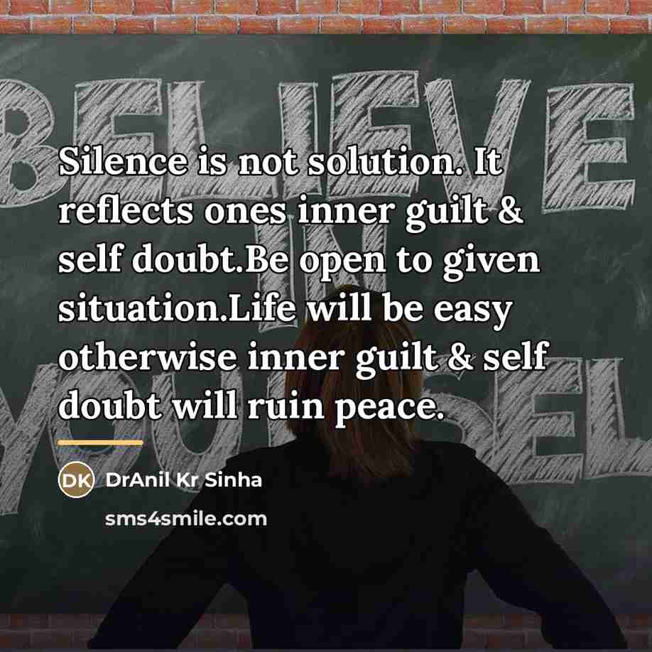 “Silence is not solution. It reflects ones inner guilt &…” quote by DrAnil Kr Sinha