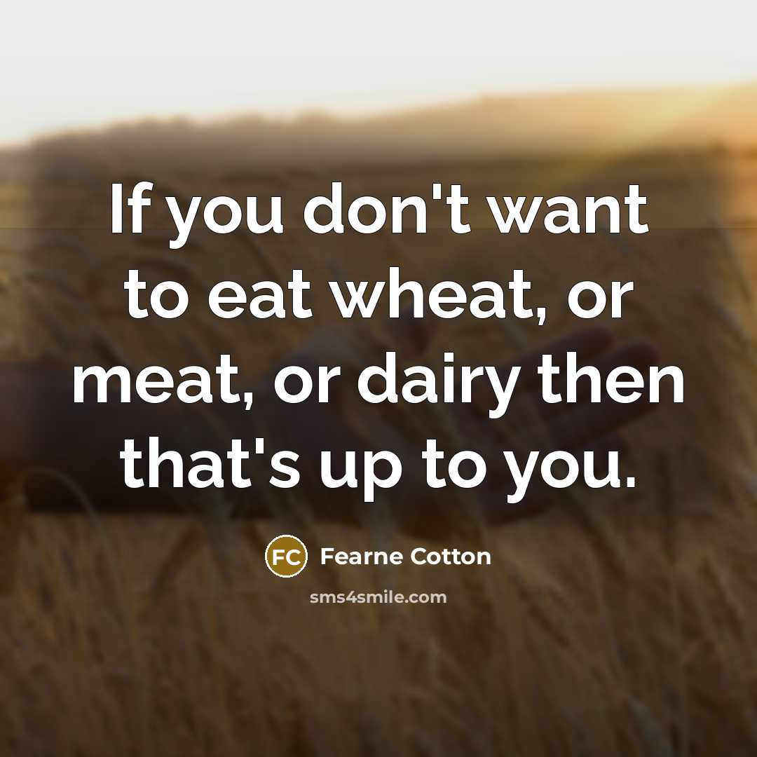“If you don't want to eat wheat, or meat, or…” quote by Fearne Cotton