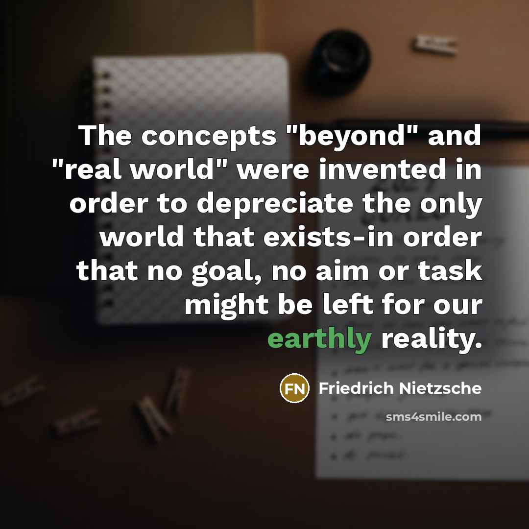 “The concepts "beyond" and "real world" were invented in order…” quote by Friedrich Nietzsche