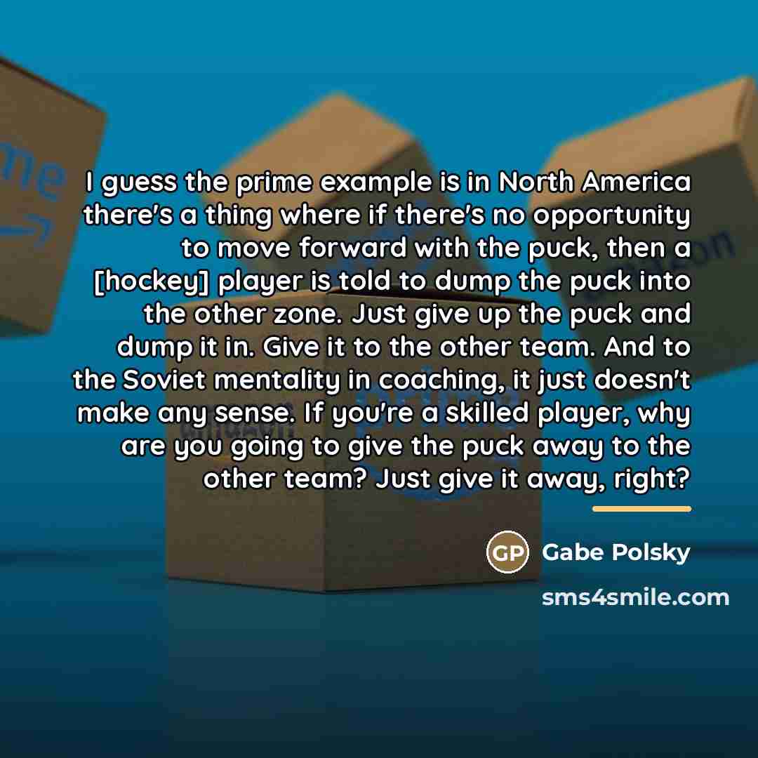 “I guess the prime example is in North America there's…” quote by Gabe Polsky