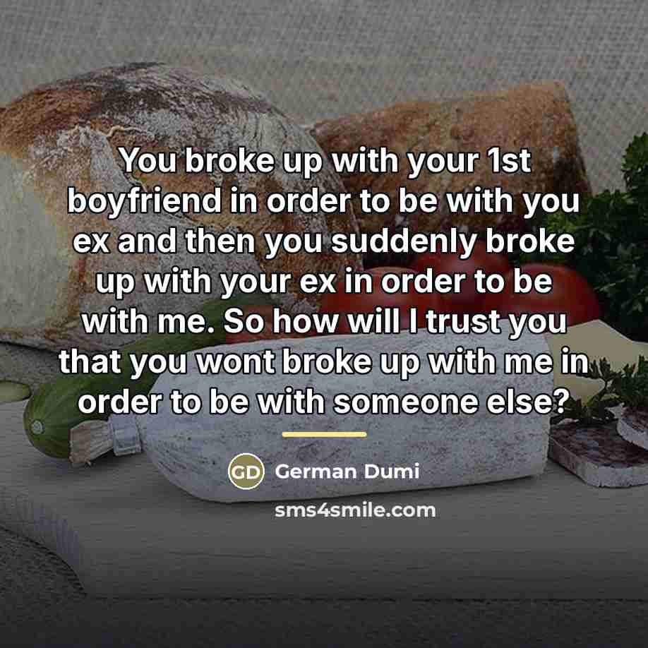 “You broke up with your 1st boyfriend in order to…” quote by German Dumi