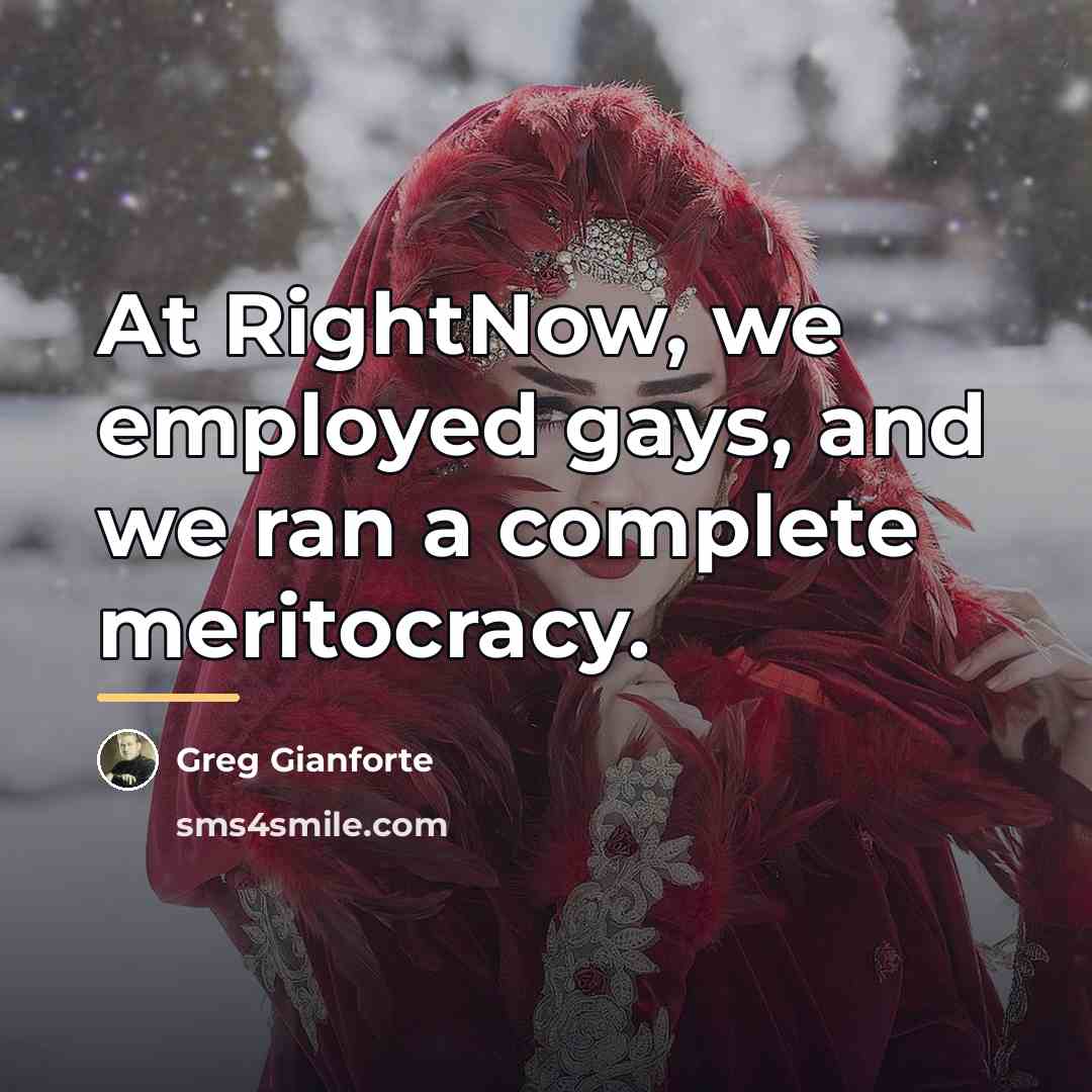 “At RightNow, we employed gays, and we ran a complete…” quote by Greg Gianforte