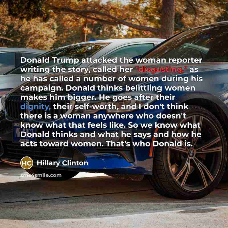 “Donald Trump attacked the woman reporter writing the story, called…” quote by Hillary Clinton