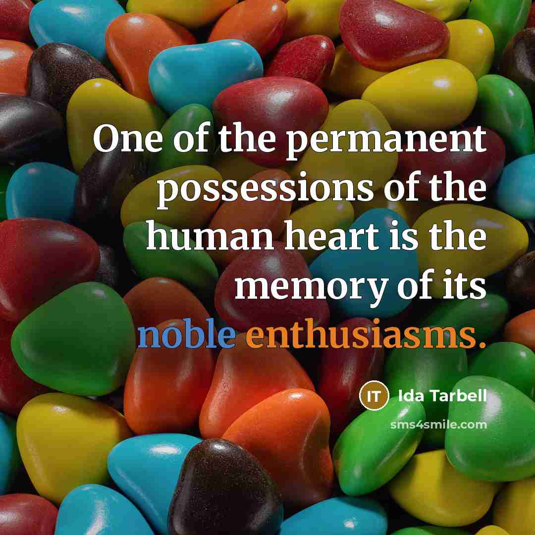 “One of the permanent possessions of the human heart is…” quote by Ida Tarbell