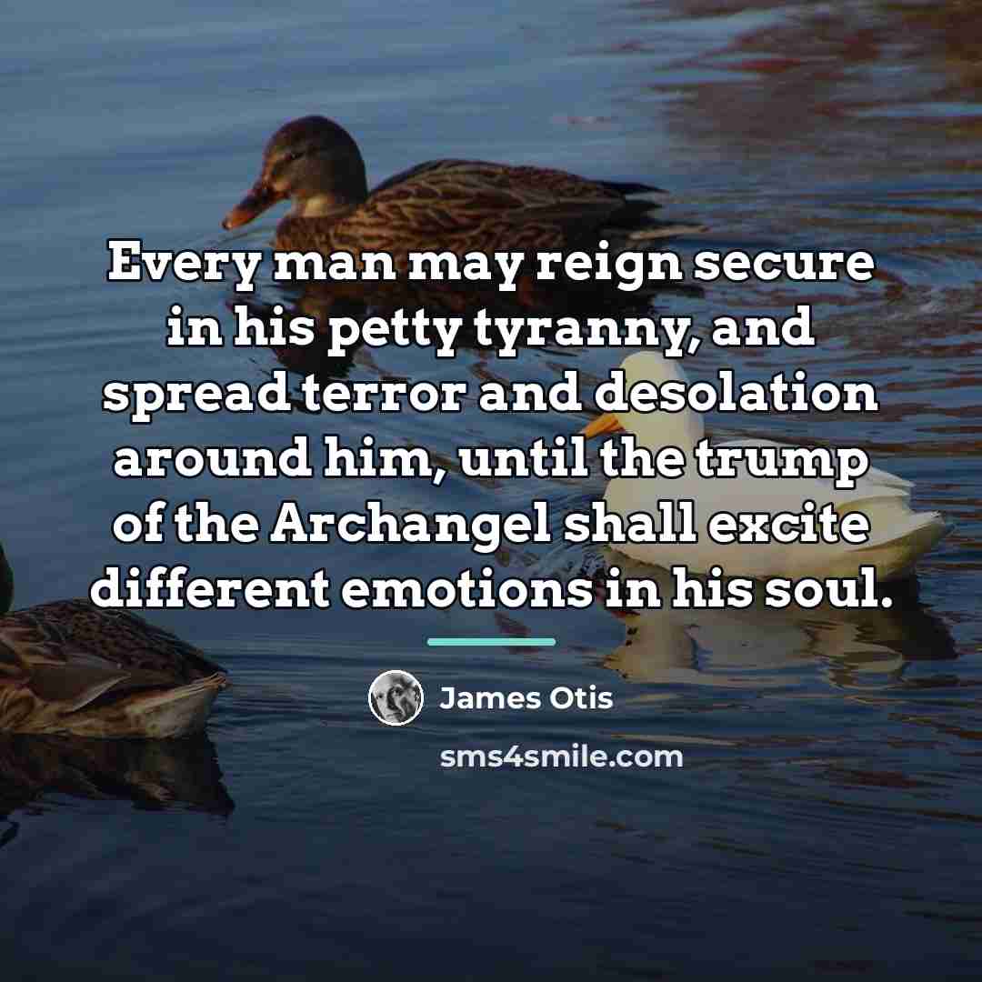 “Every man may reign secure in his petty tyranny, and…” quote by James Otis