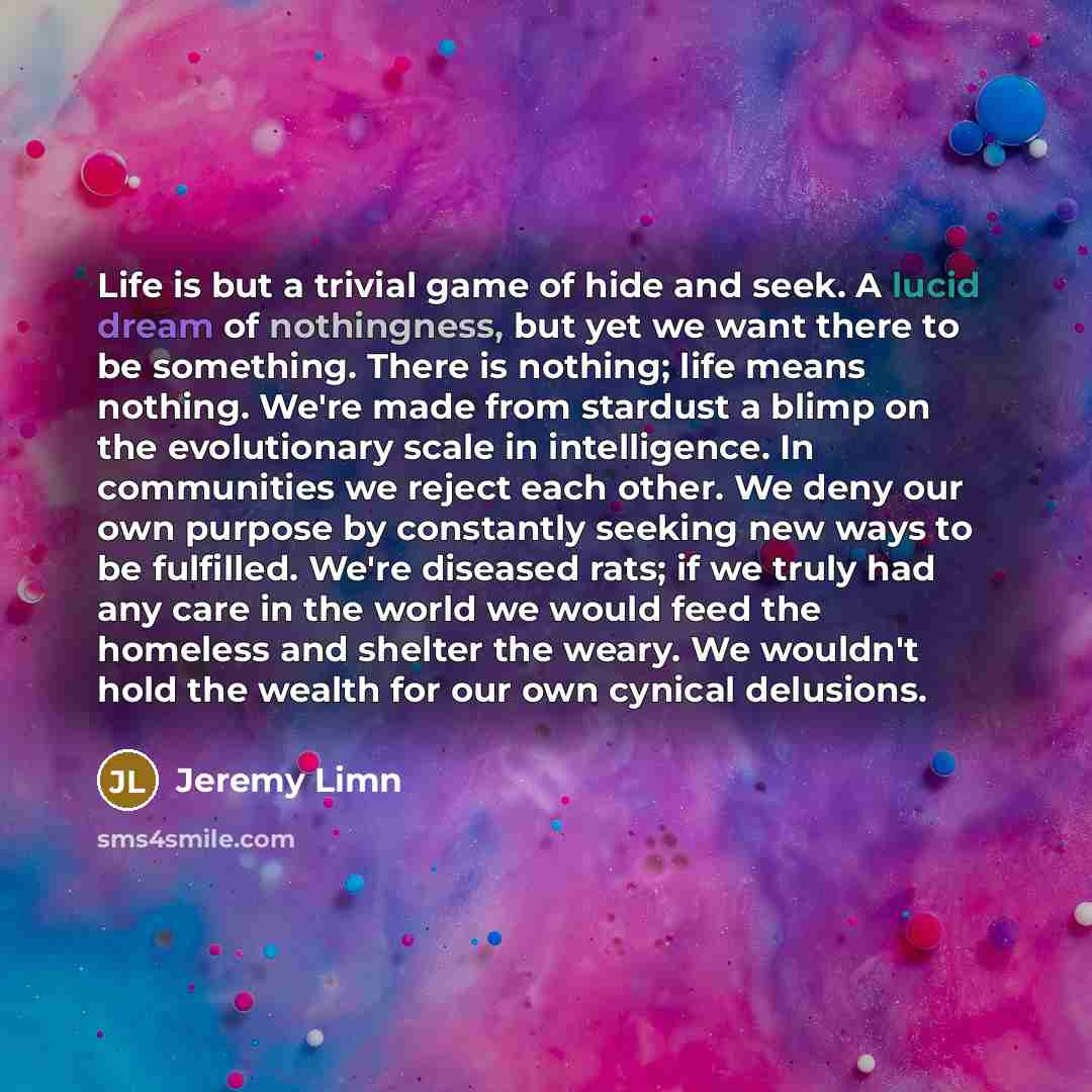 “Life is but a trivial game of hide and seek.…” quote by Jeremy Limn
