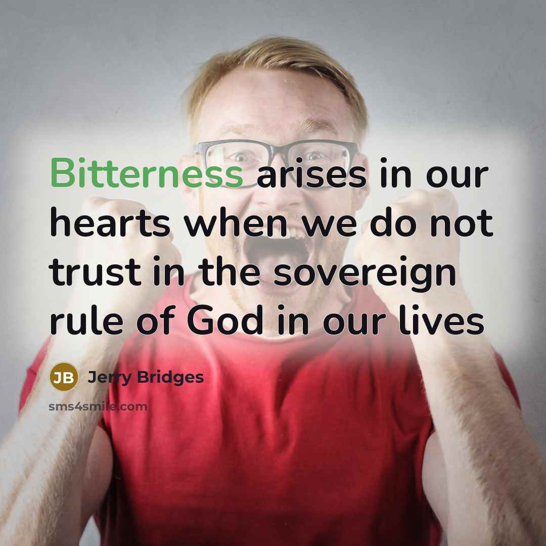 “Bitterness arises in our hearts when we do not trust…” quote by Jerry Bridges