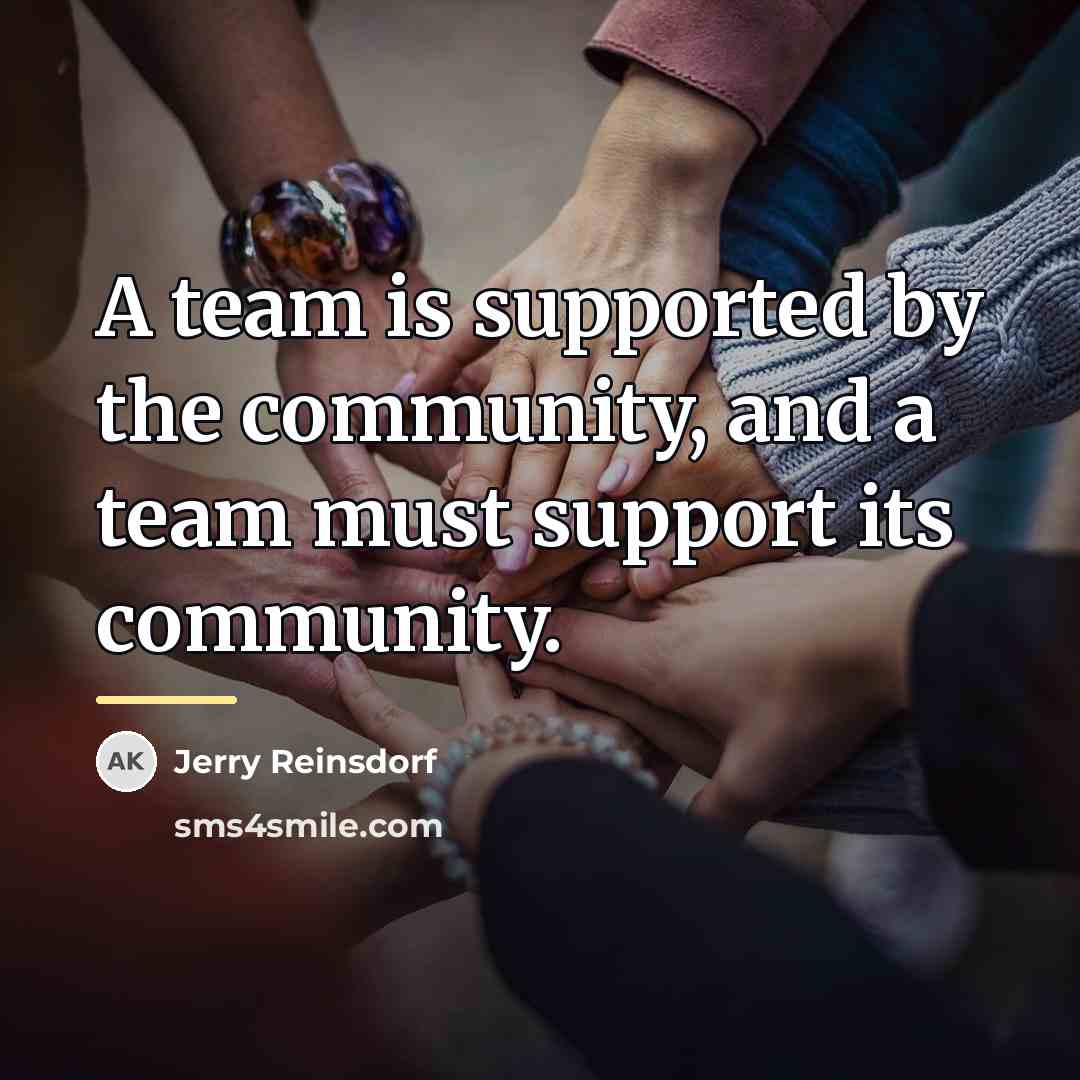 “A team is supported by the community, and a team…” quote by Jerry Reinsdorf