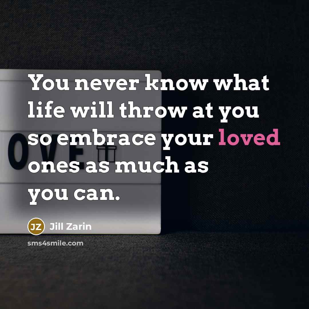 “You never know what life will throw at you so…” quote by Jill Zarin