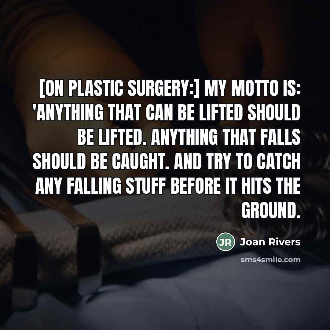 “[On plastic surgery:] My motto is: 'Anything that can be…” quote by Joan Rivers