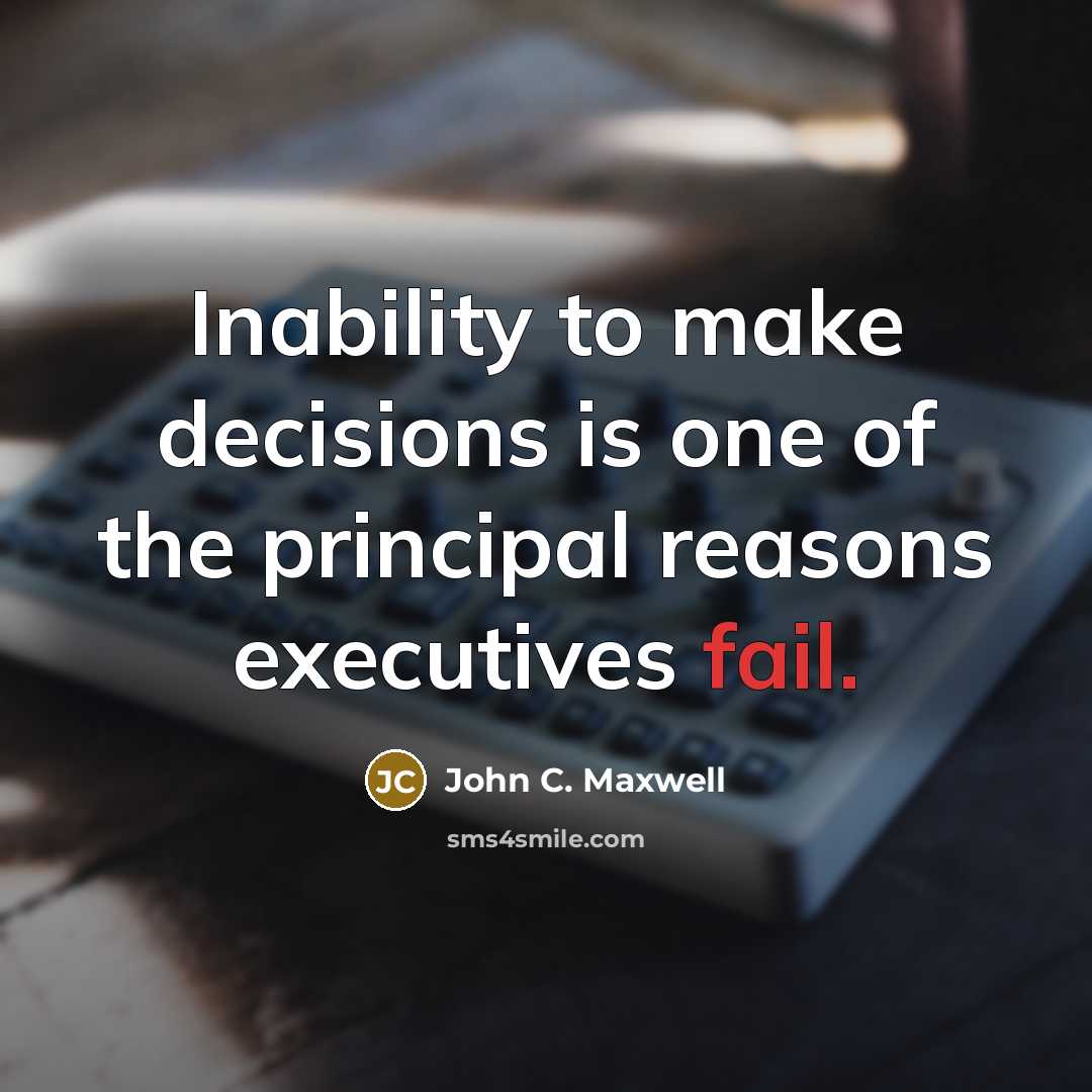 “Inability to make decisions is one of the principal reasons…” quote by John C. Maxwell