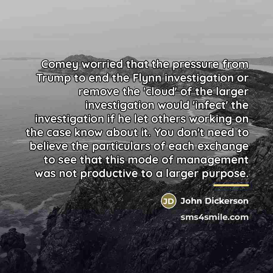 “Comey worried that the pressure from Trump to end the…” quote by John Dickerson
