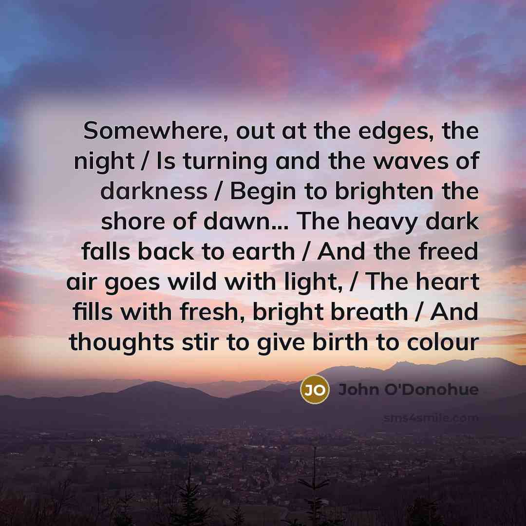 “Somewhere, out at the edges, the night / Is turning…” quote by John O'Donohue