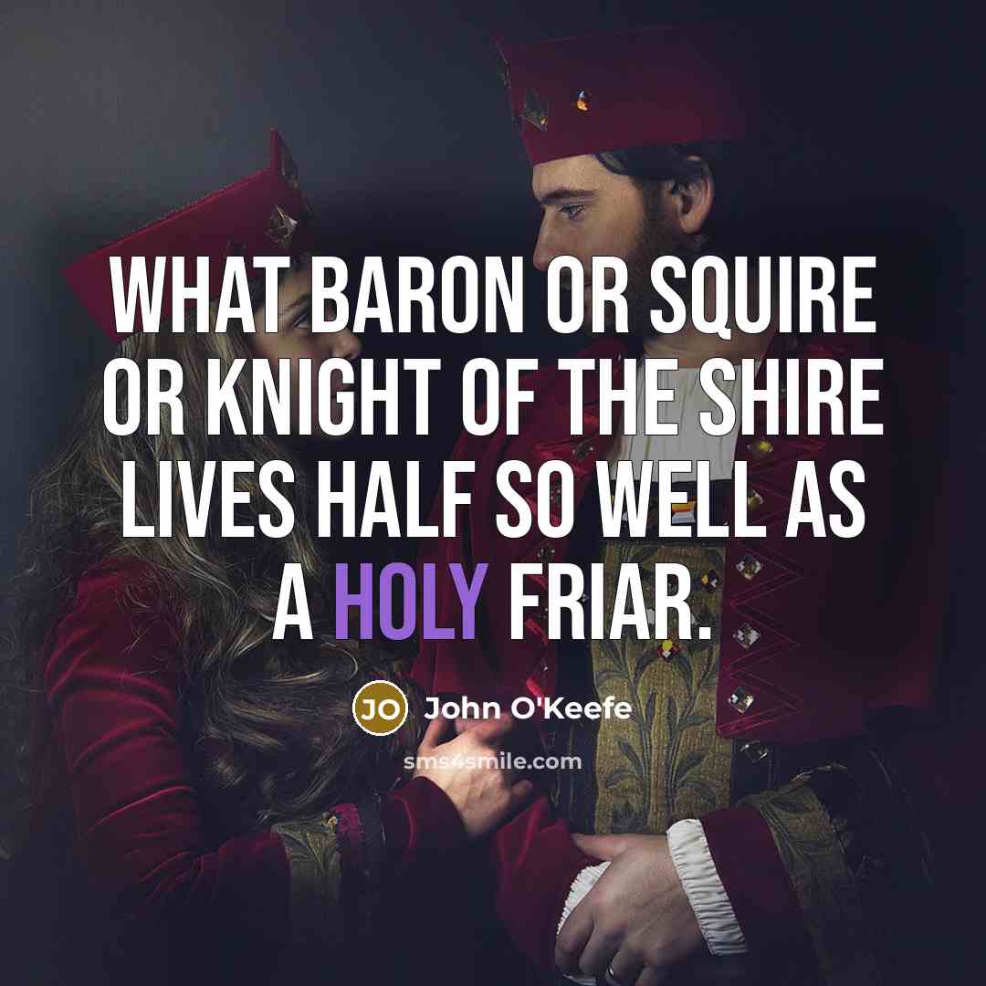 “What baron or squire Or knight of the shire Lives…” quote by John O'Keefe