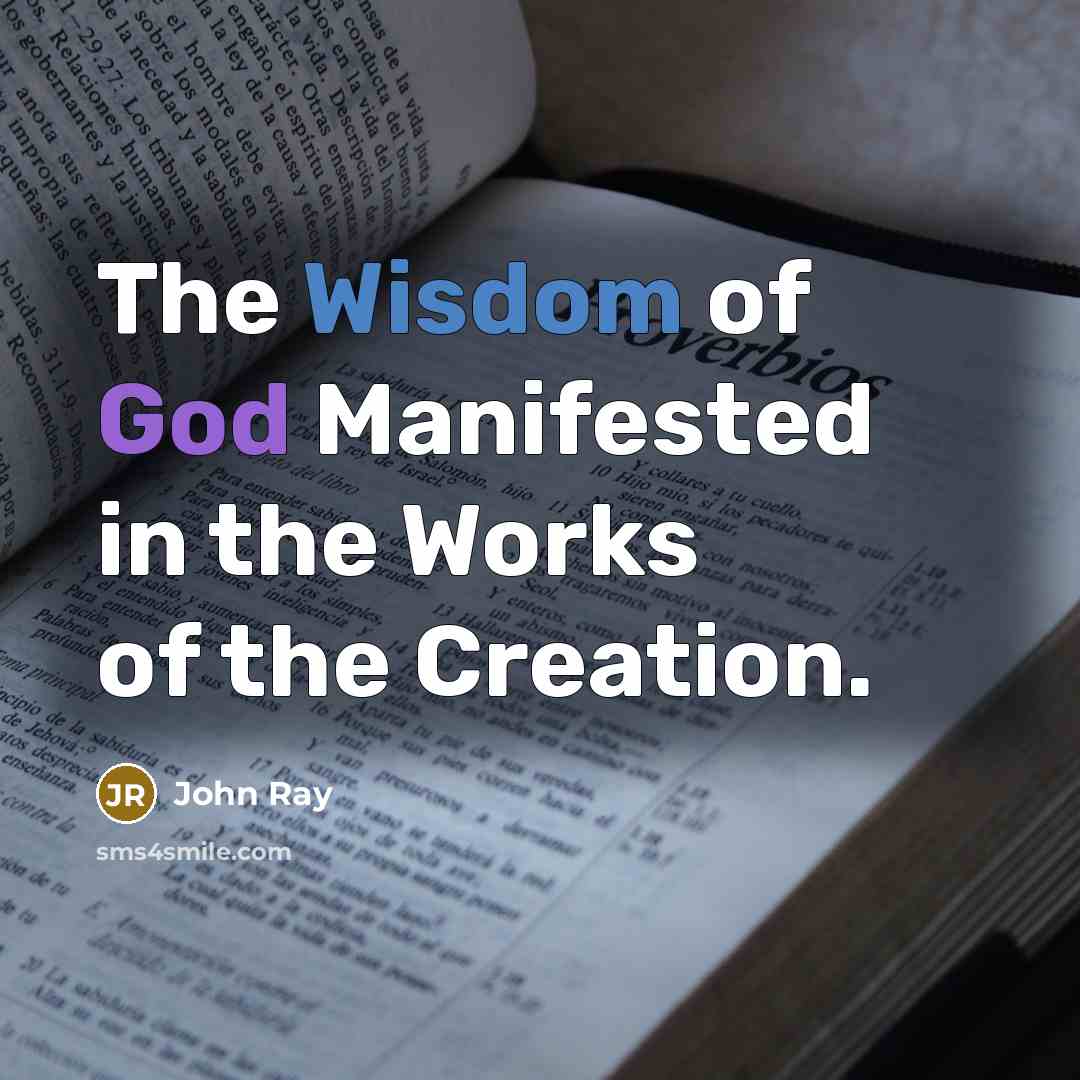 “The Wisdom of God Manifested in the Works of the…” quote by John Ray