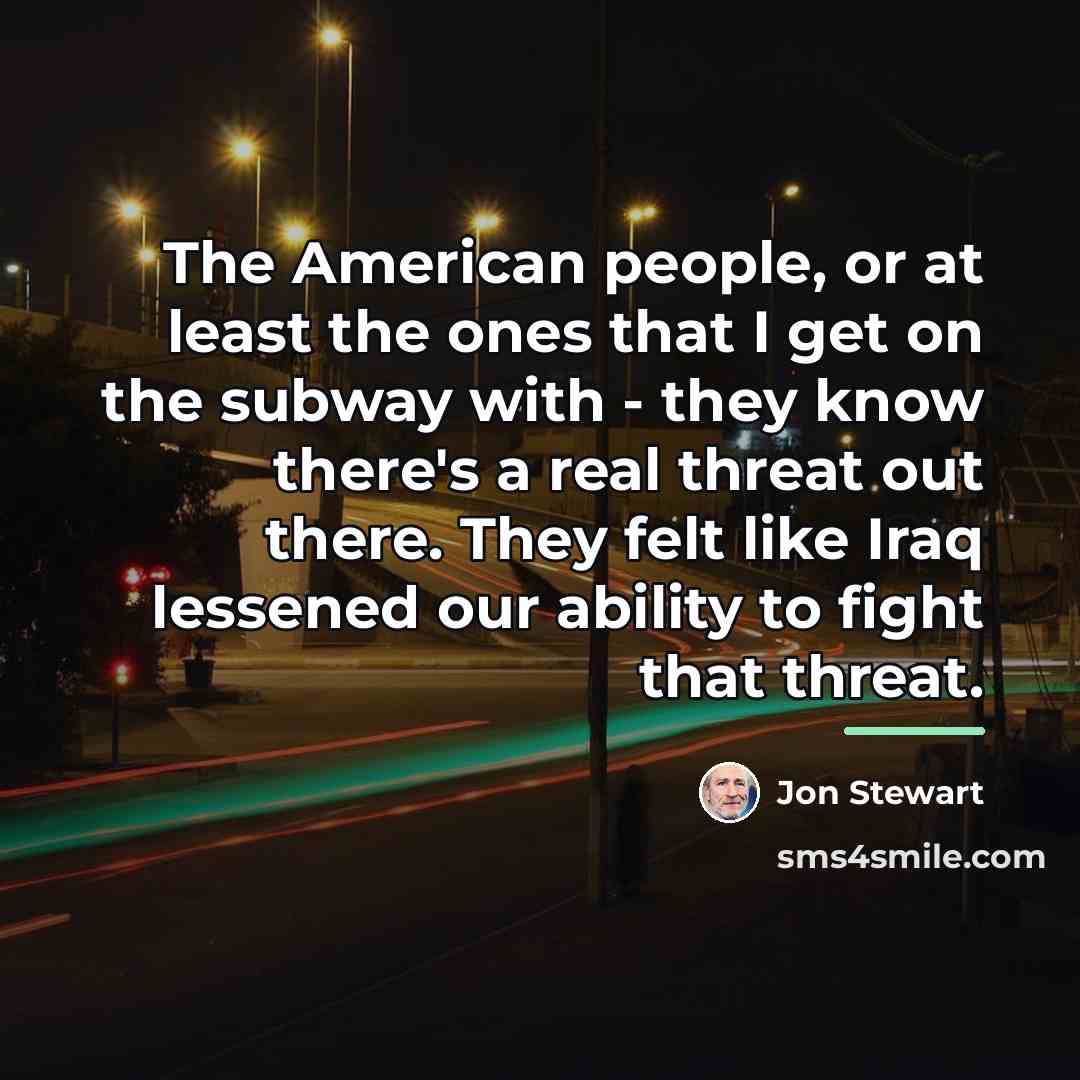 “The American people, or at least the ones that I…” quote by Jon Stewart