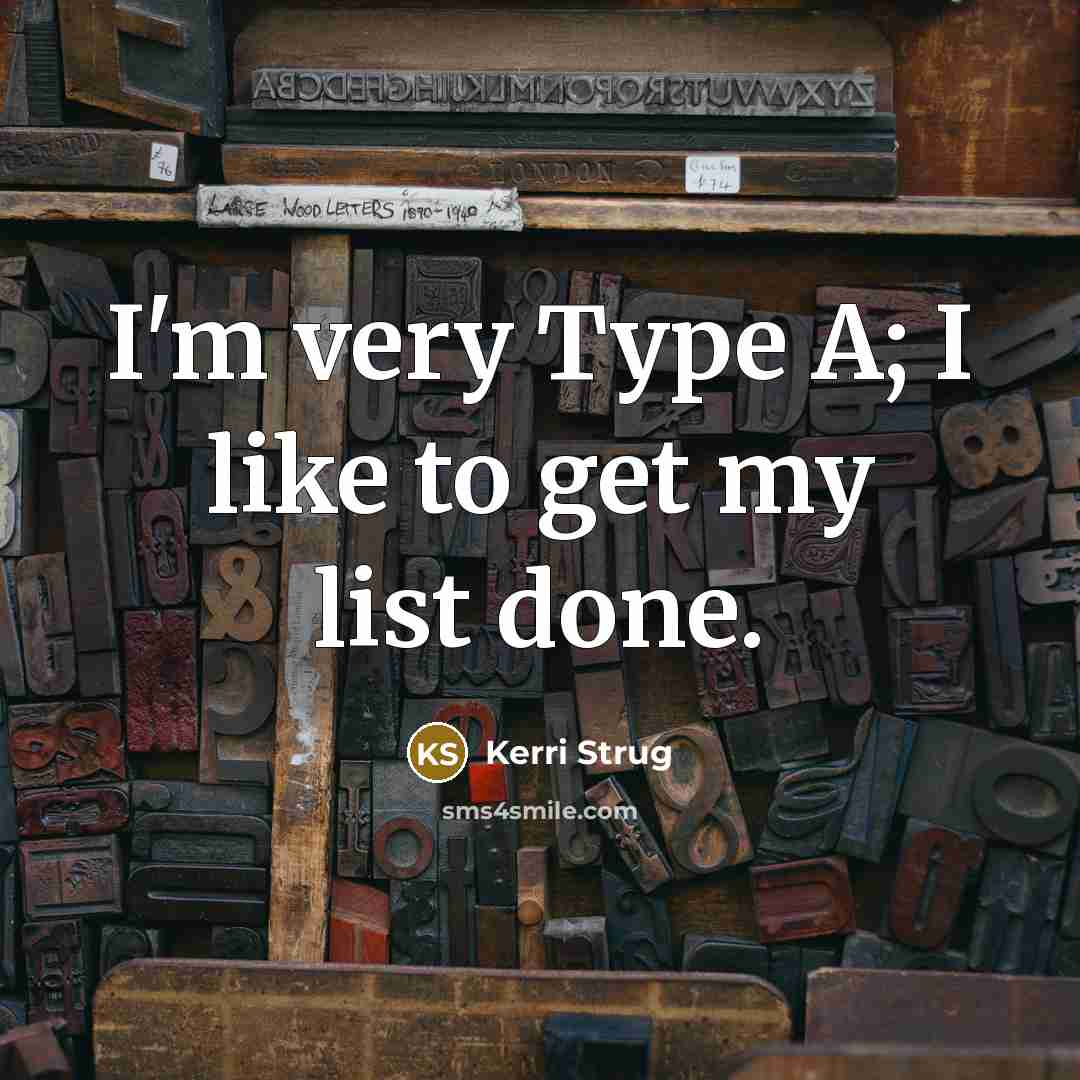 “I'm very Type A; I like to get my list…” quote by Kerri Strug