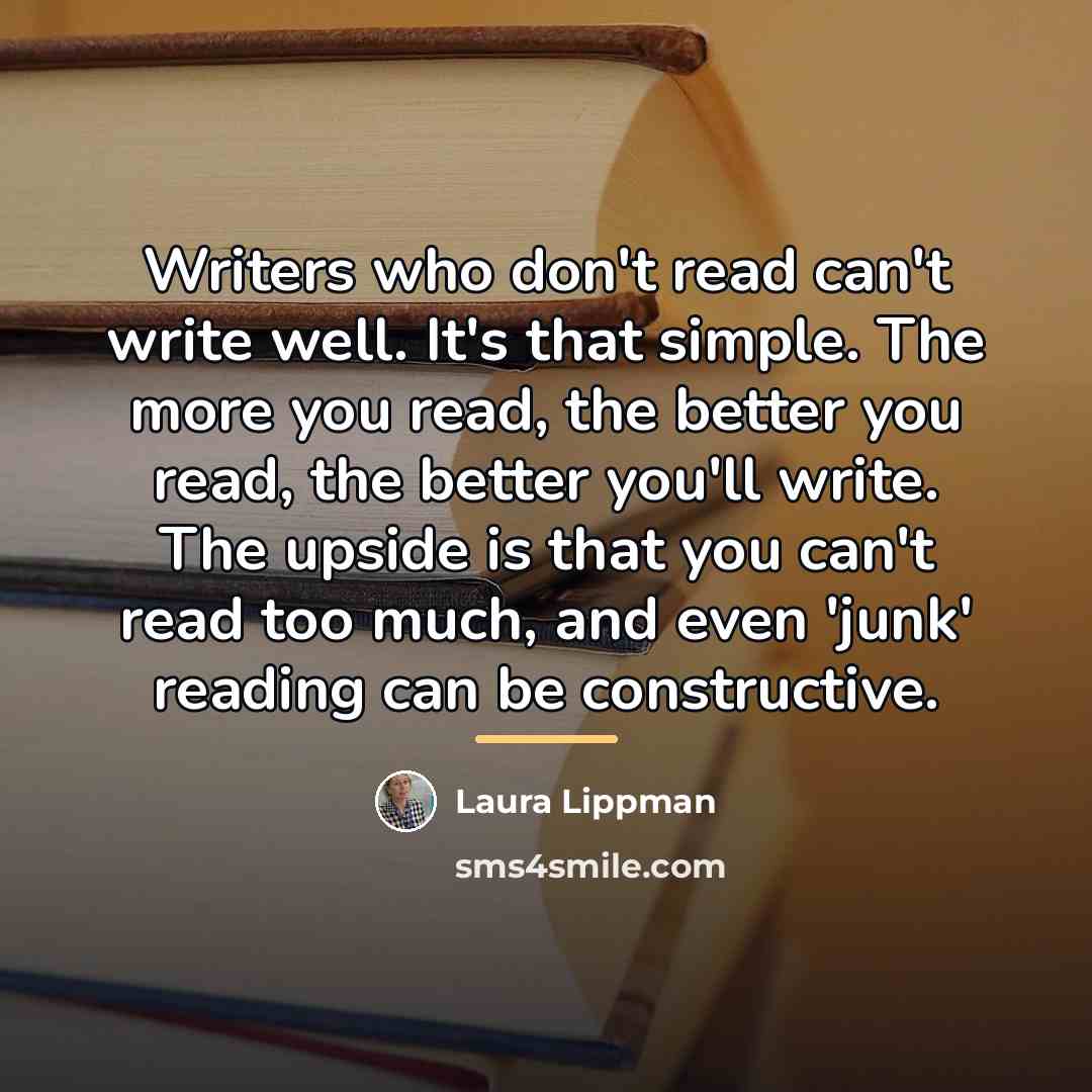 “Writers who don't read can't write well. It's that simple.…” quote by Laura Lippman