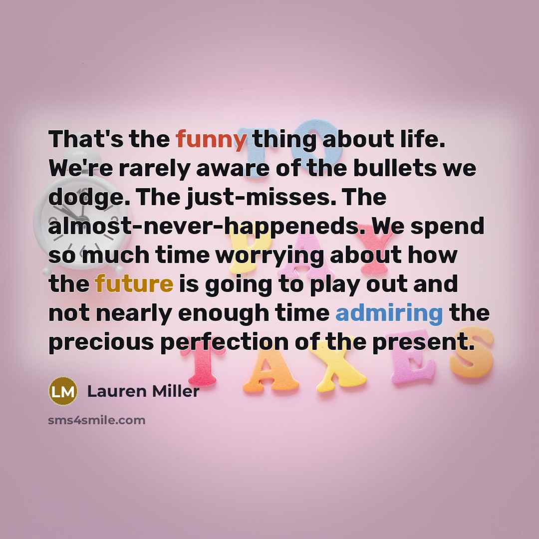 “That's the funny thing about life. We're rarely aware of…” quote by Lauren Miller