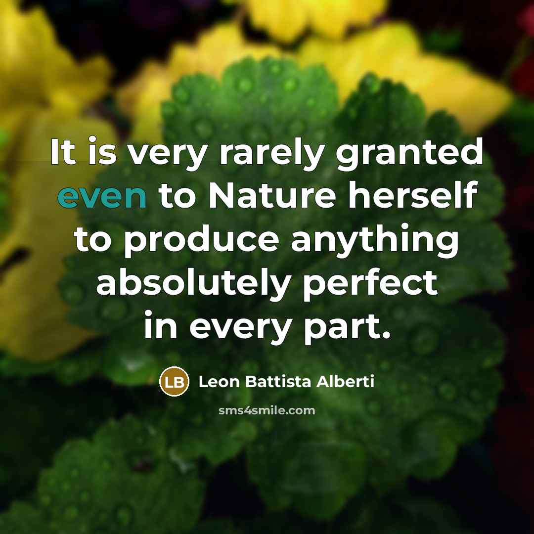 “It is very rarely granted even to Nature herself to…” quote by Leon Battista Alberti