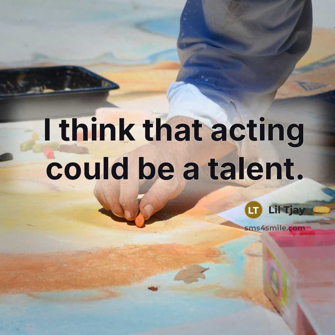 “I think that acting could be a talent.…” quote by Lil Tjay