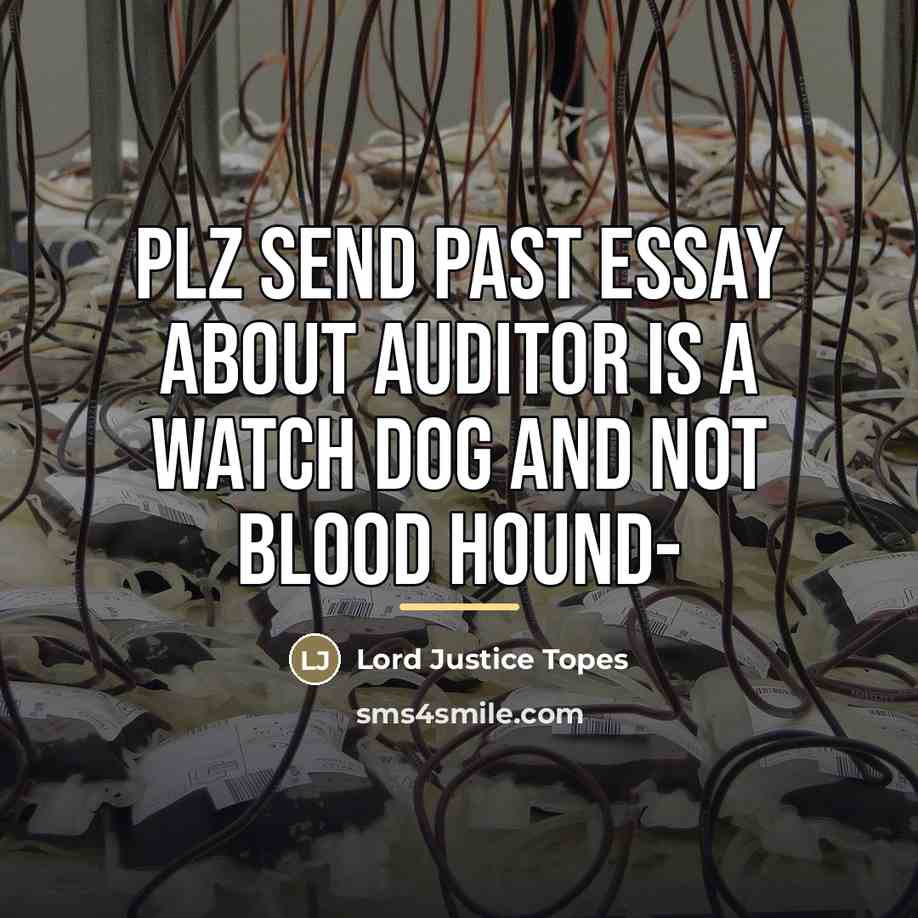 “Plz send past essay about auditor is a watch dog…” quote by Lord Justice Topes
