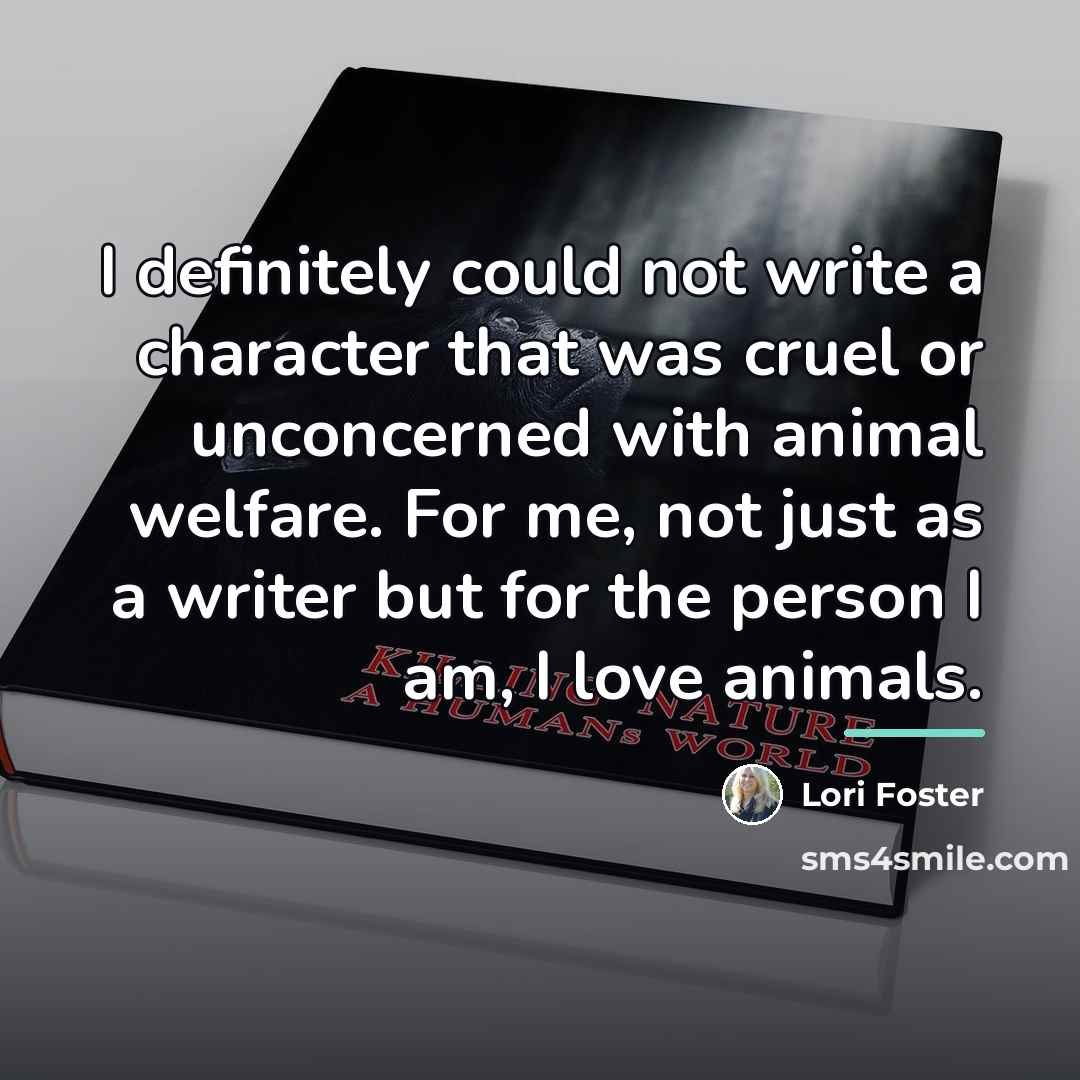 “I definitely could not write a character that was cruel…” quote by Lori Foster