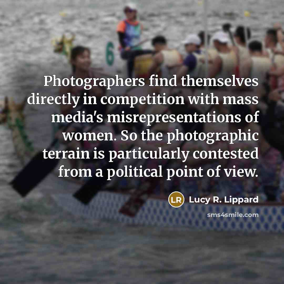 “Photographers find themselves directly in competition with mass media's misrepresentations…” quote by Lucy R. Lippard