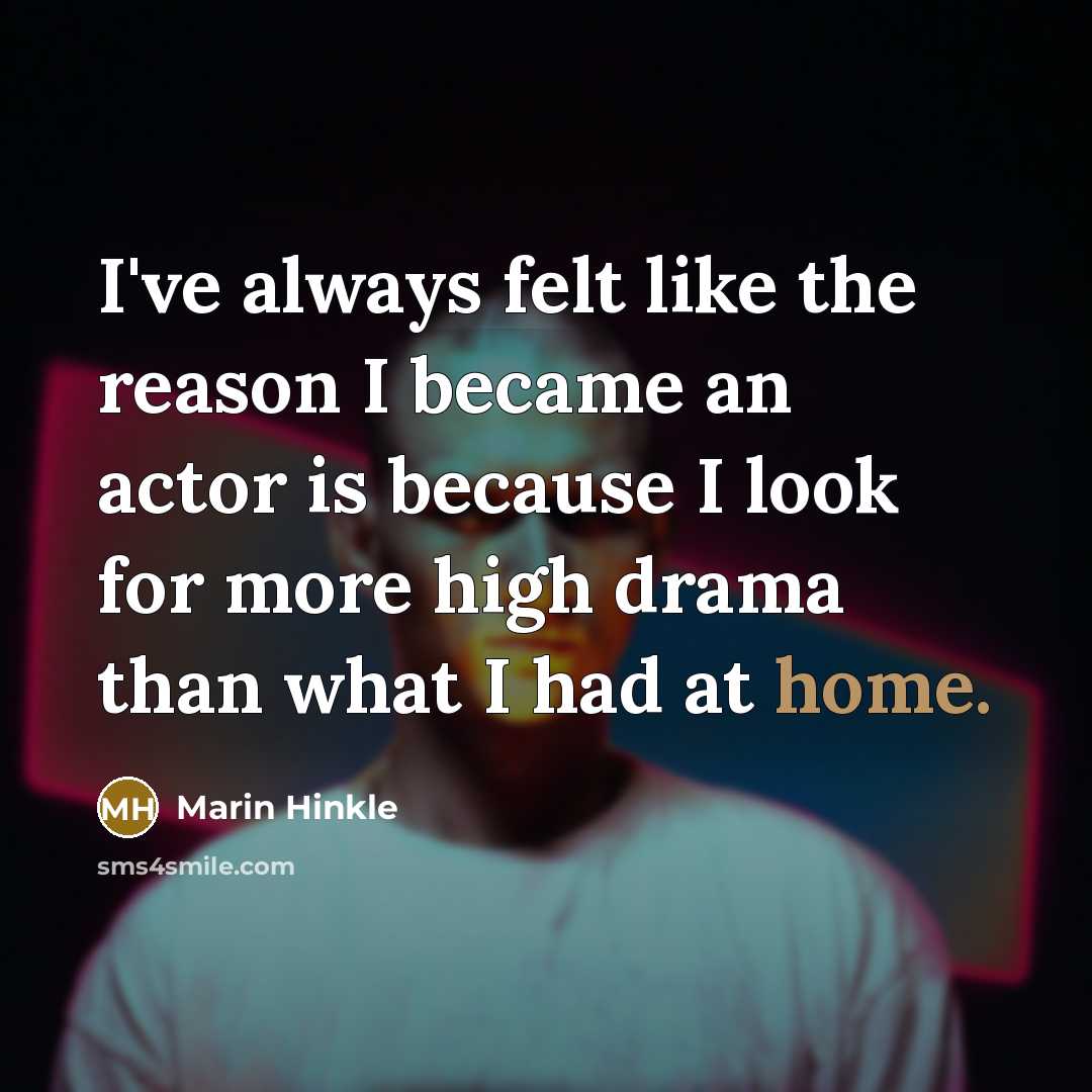 “I've always felt like the reason I became an actor…” quote by Marin Hinkle