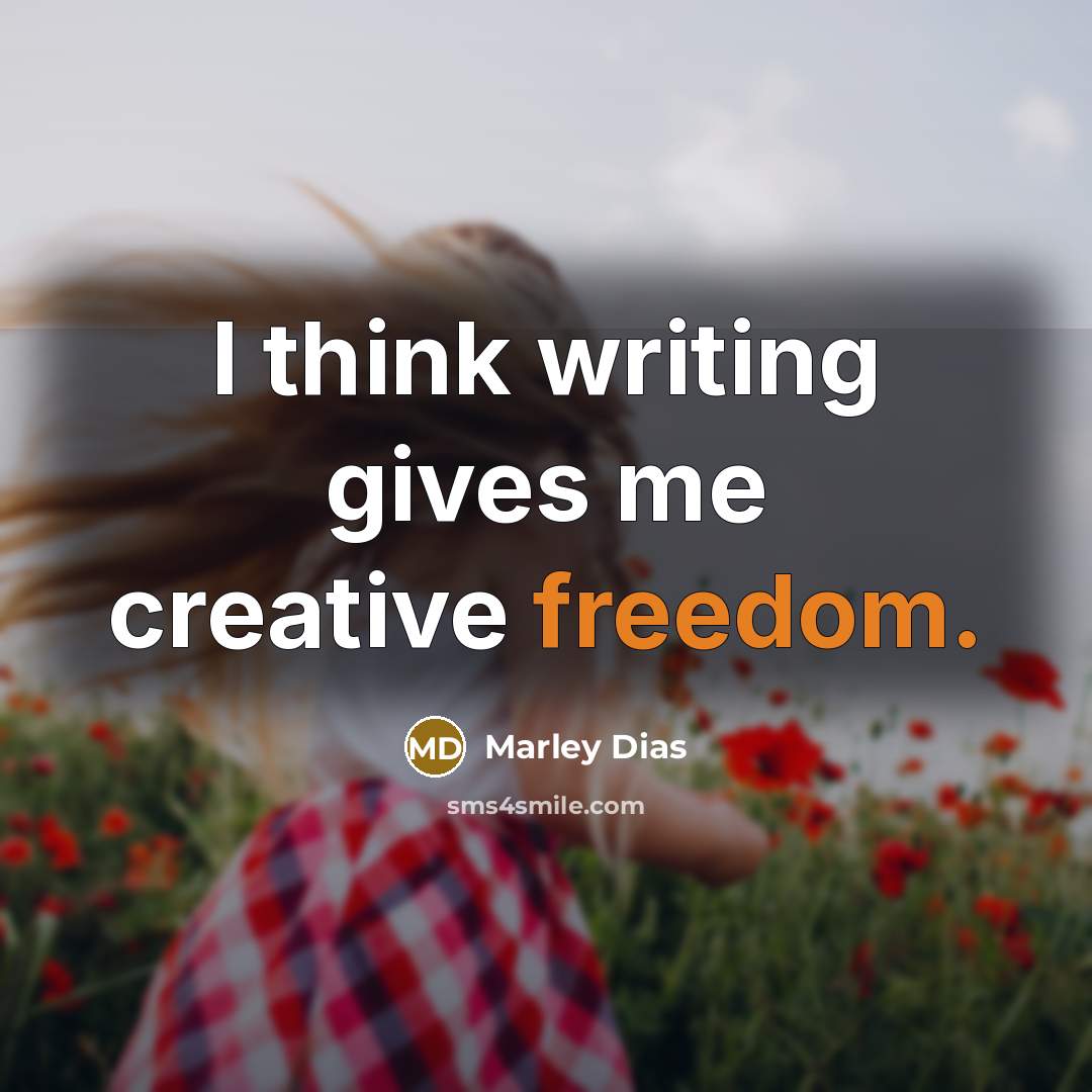 “I think writing gives me creative freedom.…” quote by Marley Dias