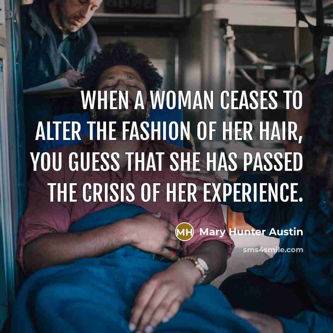 “When a woman ceases to alter the fashion of her…” quote by Mary Hunter Austin