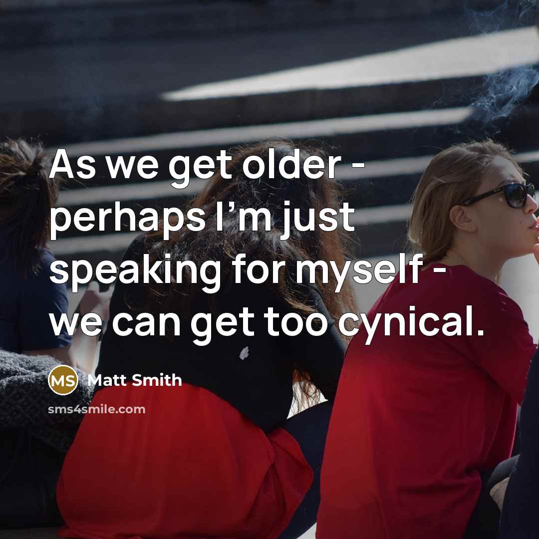 “As we get older - perhaps I'm just speaking for…” quote by Matt Smith