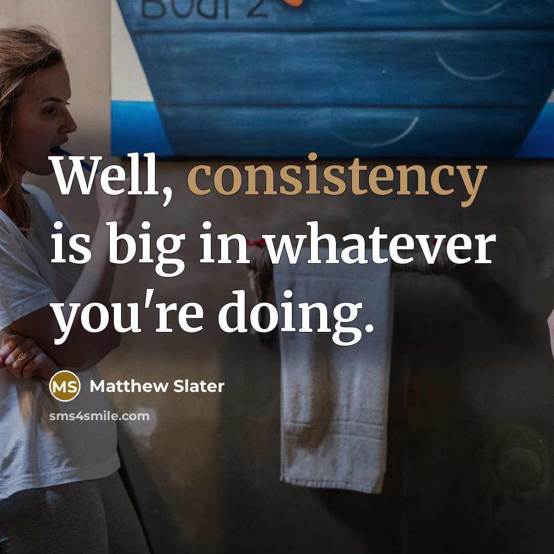“Well, consistency is big in whatever you're doing.…” quote by Matthew Slater