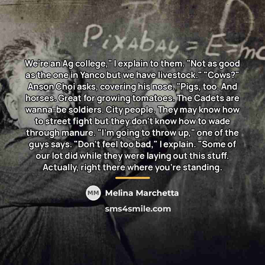 “We're an Ag college," I explain to them. "Not as…” quote by Melina Marchetta